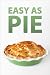 Easy As Pie - Recipes and Ideas Easy As Pie - Recipes and Ideas