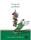 Eating well for good health : lessons on nutrition and healthy diets