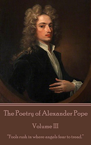 The Poetry of Alexander Pope - Volume III: 