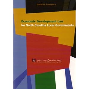 Economic Development Law for North Carolina Local Governments by David Lawrence