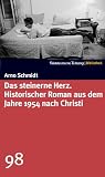 Das steinerne Herz. Historischer Roman aus dem Jahre 1954 nach Christi. SZ-Bibliothek Band 98: Historischer Roman aus dem Jahre 1954 nach Christi - Arno Schmidt