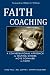 Faith Coaching: A Conversational Approach to Helping Others Move Forward in Faith