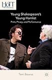 Young Shakespeare's Young Hamlet : print, piracy, and performance