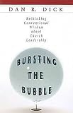 Bursting the Bubble: Rethinking Conventional Wisdom about Church Leadership