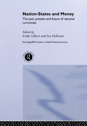 Nation-States and Money: The Past, Present and Future of National Currencies (RIPE Series in Global Political Economy)