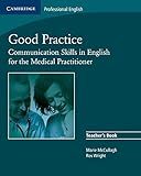 Good practice : communication skills in English for the medical practitioner. Teacher's book