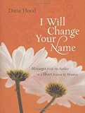 I Will Change Your Name Messages From The Father To A Heart Broken By Divorce