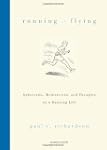 Running Is Flying: Aphorisms, Meditat...