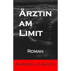 Ärztin am Limit: Roman