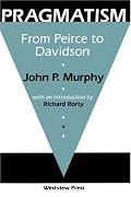 Pragmatism: From Peirce To Davidson