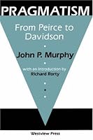 Pragmatism: From Peirce To Davidson