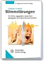 Stimmst&ouml;rungen: Lehrbuch f&uuml;r &Auml;rzte, Logop&auml;den, Sprachheilp&auml;dagogen und Sprechwissenschaftler