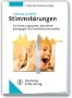 Stimmst�rungen: Lehrbuch f�r �rzte, Logop�den, Sprachheilp�dagogen und Sprechwissenschaftler