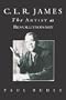 C.L.R. James: The Artist as Revolutionary
