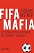 Produkt-Bild: Fifa-Mafia: Die schmutzigen Gesch&auml;fte mit dem Weltfu&szlig;ball