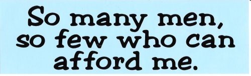 Cover image : SO MANY MEN, SO FEW WHO CAN AFFORD ME. (BLUE) decal bumper sticker