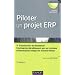 Piloter un projet ERP - 3e �dition: Transformer l'entreprise par un syst�me d'information int�gr� et orient� m�tier durablement