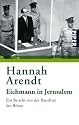 Eichmann in Jerusalem: Ein Bericht von der Banalität des Bösen