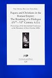 Pagans and Christians in the Roman Empire : the breaking of a dialogue : (IVth-VIth century A.D.) : proceedings of the International Conference at the Monastery of Bose (October 2008)