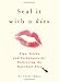 Seal It with a Kiss: Tips, Tricks, and Techniques for Delivering the Knockout Kiss