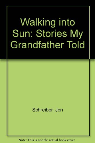 Walking into Sun: Stories My Grandfather Told