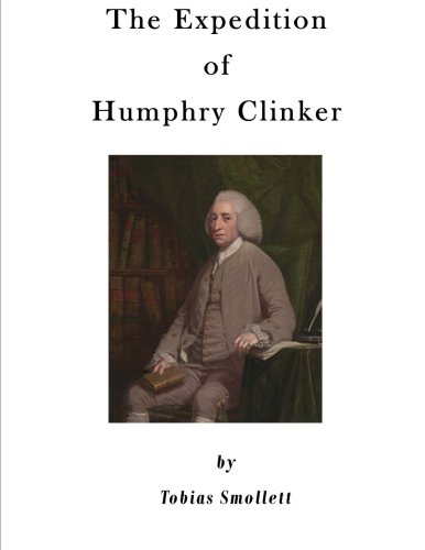 The Expedition of Humphry Clinker: The Last of the Picaresque Novels of Tobias Smollett,