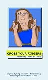 CROSS YOUR FINGERS (rhyming, bedtime, reading, children, kids, short, stories)