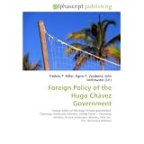 Foreign Policy of the Hugo Chávez Government: Foreign policy of the Hugo Chávez government. Colombia?Venezuela relations, United States ? Venezuela relations, ... Holy See, Iran?Venezuela relations