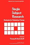 Single Subject Research: Strategies for Evaluating Change