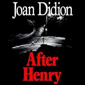 After Henry | [Joan Didion]