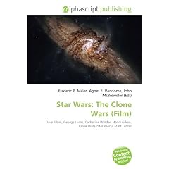 Star Wars: The Clone Wars (Film): Dave Filoni, George Lucas, Catherine Winder, Henry Gilroy, Clone Wars (Star Wars), Matt Lanter