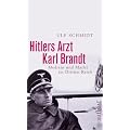 Hitlers Arzt Karl Brandt: Medizin und Macht im Dritten Reich