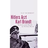Hitlers Arzt Karl Brandt: Medizin und Macht im Dritten Reichvon "Ulf Schmidt"