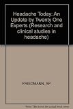Headache today : an update by 21 experts : [papers presented at the] Symposium on Headache of the World Federation of Neurology, [Research] Committee on Headache and Migraine, Amsterdam, September 13,