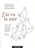 J'Ai Vu la Mer - Anthologie de Poesie Turque Contemporaine