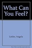 What can you feel?