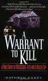 A Warrant to Kill: A True Story of Obsession, Lies and a Killer Cop