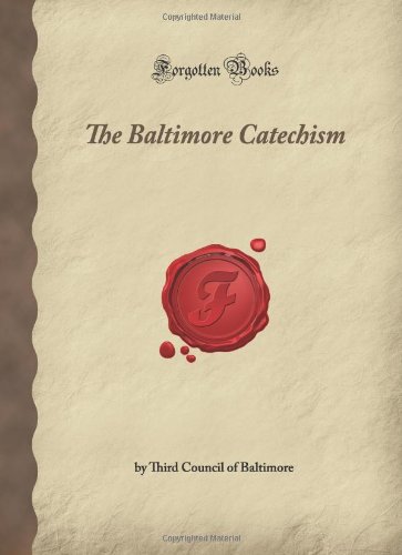 The Baltimore Catechism: (Forgotten Books)