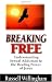 Breaking Free: Understanding Sexual Addiction & the Healing Power of Jesus