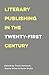 Literary Publishing in the Twenty-First Century