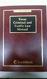 Texas Criminal and Traffic Law Manual 2011-2012: With Statutory Amendments Through the 82nd Legislative First Called Session, 2011 (Gould's Texas Traffic Laws)