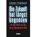 Die Zukunft hat l�ngst begonnen: Die Dritte Macht von 1945 bis zur �bernahme der Welt