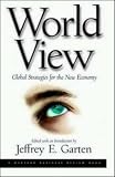 World View: Global Strategies for the New Economy (The Harvard Business Review Book Series)