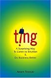  : Ting: A Surprising Way to Listen to Intuition & Do Business Better