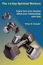 The 14-Day Spiritual Workout by Brian Gaugler