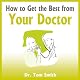 How to Get the Best from Your Doctor