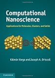 Computational Nanoscience: Applications for Molecules, Clusters, and Solids