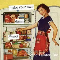 Make Your Own Damn Dinner Magnet by anne taintor