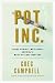 Pot, Inc.: Inside Medical Marijuana, America's Most Outlaw Industry