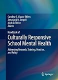 Handbook of culturally responsive school mental health : advancing research, training, practice, and policy